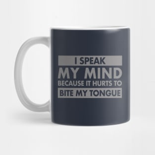 I Speak My Mind Mug